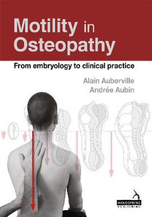 Motility in Osteopathy: An embryology based concept by Alain Auberville