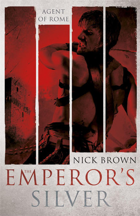 The Emperor's Silver: Agent of Rome 5 by Nick Brown 9781444779165 [USED COPY]