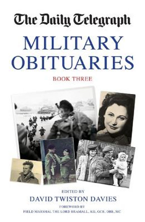 The Daily Telegraph Military Obituaries Book Three by David Twiston Davies