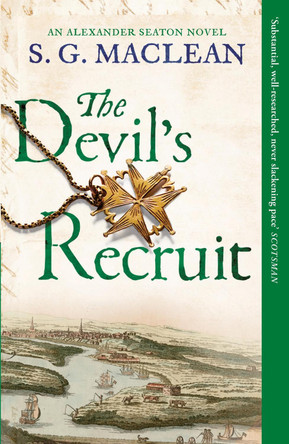 The Devil's Recruit: Alexander Seaton 4, from the author of the prizewinning Seeker series by S. G. MacLean 9781849163194 [USED COPY]
