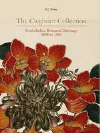 The Cleghorn Collection: South Indian Botanical Drawings 1845 to 1860 by Henry J. Noltie