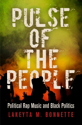 Pulse of the People: Political Rap Music and Black Politics by Lakeyta M. Bonnette 9780812246841