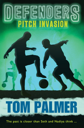 Pitch Invasion (Defenders #3) by Tom Palmer 9781781127315 [USED COPY]