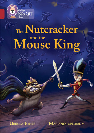 The Nutcracker and the Mouse King: Band 14/Ruby (Collins Big Cat) by Ursula Jones 9780008147198 [USED COPY]