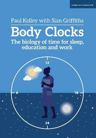 Body Clocks: The biology of time by Paul Kelley