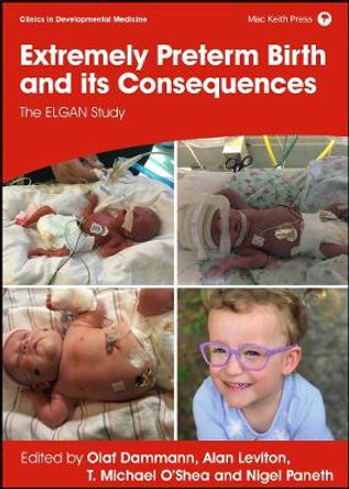 Extremely Preterm Birth and its Consequences: The ELGAN Study by Olaf Dammann