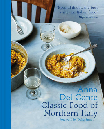 The Classic Food of Northern Italy by Anna Del Conte