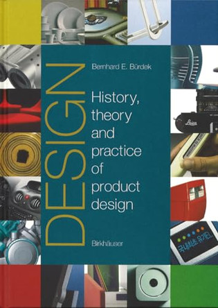 Design: History, Theory and Practice of Product Design by Bernhard E. Burdek 9783764370299 [USED COPY]