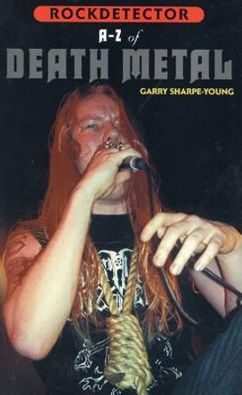 Rockdetector: A To Z Of Death Metal by Garry Sharpe-Young