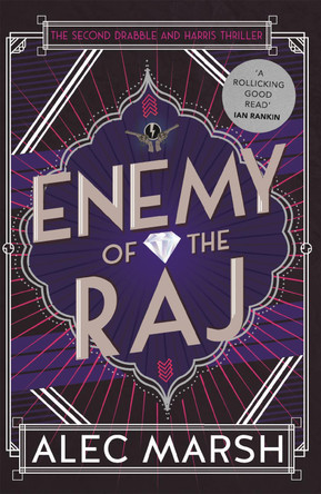 Enemy of the Raj: The new Drabble and Harris thriller from the author of Rule Britannia by Alec Marsh 9781786158048 [USED COPY]