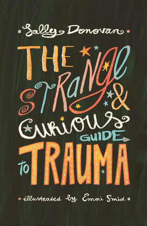 The Strange and Curious Guide to Trauma by Sally Donovan 9781787757479 [USED COPY]
