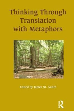 Thinking Through Translation with Metaphors by James St. Andre