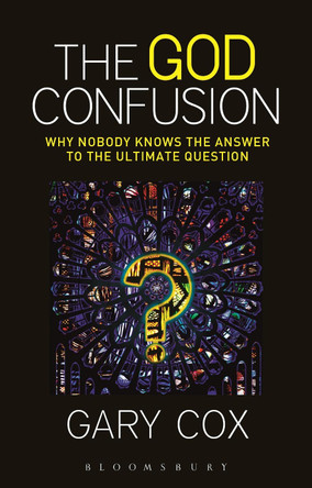The God Confusion: Why Nobody Knows the Answer to the Ultimate Question by Gary Cox 9781628929706 [USED COPY]