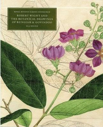 Robert Wight and the Botanical Drawings of Rungiah and Govindoo: 2007 by Henry J. Noltie