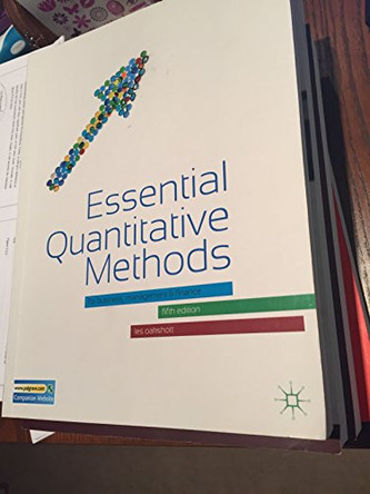 Essential Quantitative Methods: for Business, Management and Finance by Les Oakshott 9780230302662 [USED COPY]