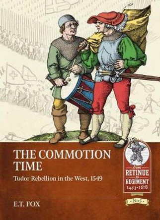 The Commotion Time: Tudor Rebellions of 1549 by E.T. Fox