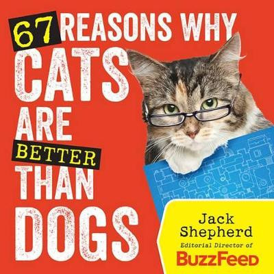 67 Reasons Why Cats Are Better Than Dogs by Jack Shepherd 9781426213861 [USED COPY]