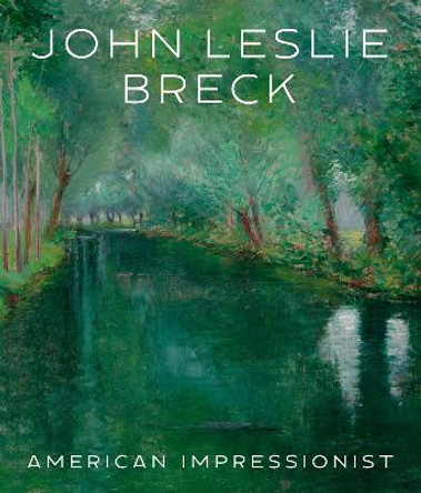 John Leslie Breck: American Impressionist by Jonathan Stuhlman