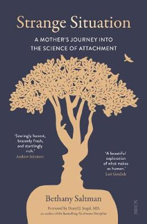 Strange Situation: a mother's journey into the science of attachment by Bethany Saltman
