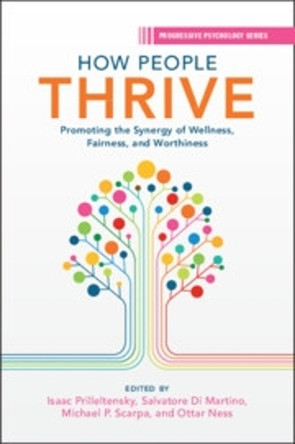 How People Thrive: Promoting the Synergy of Wellness, Fairness, and Worthiness by Isaac Prilleltensky 9781009308984