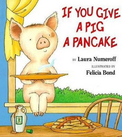 If You Give a Pig a Pancake by Laura Joffe Numeroff 9780060266875
