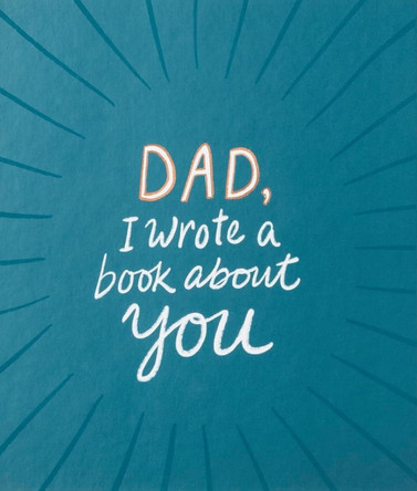 Dad, I Wrote a Book about You by M H Clark