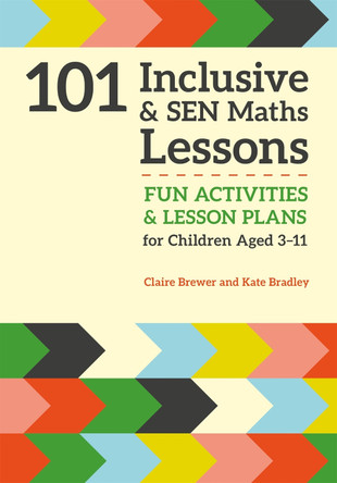 101 Inclusive and SEN Maths Lessons: Fun Activities and Lesson Plans for Children Aged 3 - 11 by Claire Brewer 9781785921018 [USED COPY]