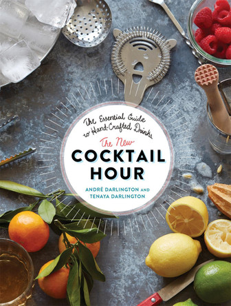 The New Cocktail Hour: The Essential Guide to Hand-Crafted Drinks by Andre Darlington 9780762457267 [USED COPY]