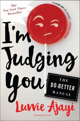 I'm Judging You: The Do-Better Manual by Luvvie Ajayi 9781627796064 [USED COPY]