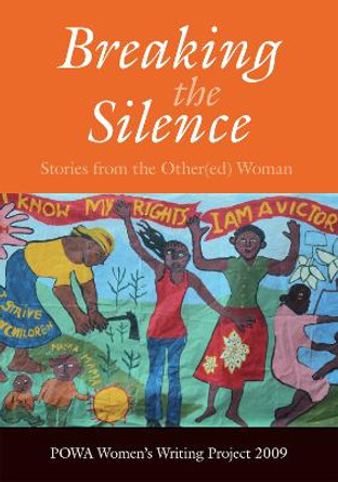 Breaking the Silence: Stories from the Other(ed) Woman by People Opposing Women Abuse (POWA)