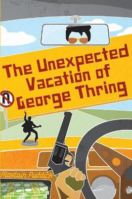 The Unexpected Vaction of George Thring by Alastair Puddick 9780992670085 [USED COPY]