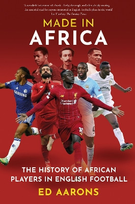 Made in Africa: The History of African Players in English Football by Ed Aarons 9781909715929 [USED COPY]