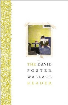 The David Foster Wallace Reader by David Foster Wallace 9780316182409