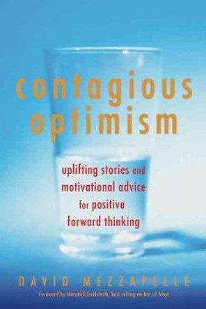 Contagious Optimism: Uplifting Stories and Motivational Advice for  Positive Forward Thinking by David Mezzapelle