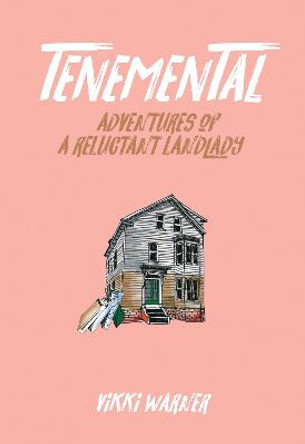 Tenemental: Adventures of a Reluctant Landlady by Vikki Warner