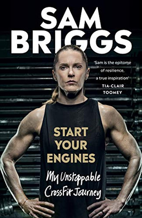 Start Your Engines: My Unstoppable CrossFit Journey by Sam Briggs 9781529105902 [USED COPY]