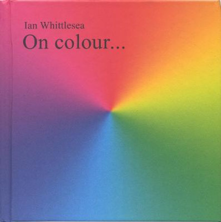 On Colour... by Ian Whittlesea