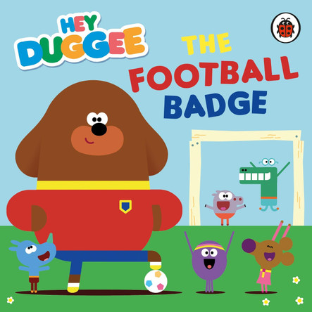 Hey Duggee: The Football Badge by Hey Duggee 9781405948654 [USED COPY]