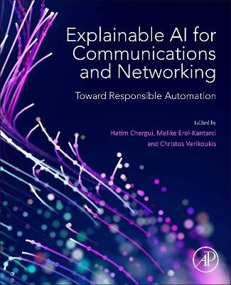 Explainable AI for Communications and Networking: Toward Responsible Automation Hatim Chergui 9780443291357