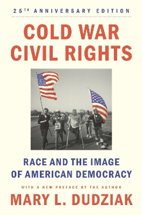 Cold War Civil Rights: Race and the Image of American Democracy, 25th anniversary edition Mary L. Dudziak 9780691274348