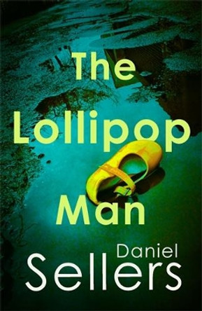 The Lollipop Man Daniel Sellers 9780749032616