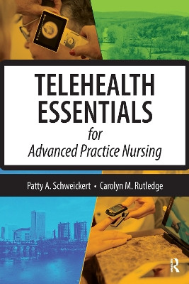 Telehealth Essentials for Advanced Practice Nursing Patricia Schweickert 9781032965932