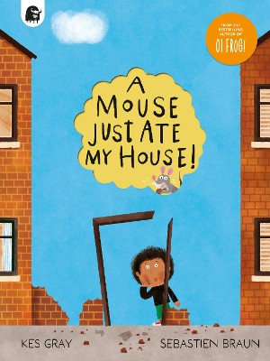 A Mouse Just Ate My House! Kes Gray 9780711288034