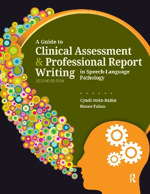 A Guide to Clinical Assessment and Professional Report Writing in Speech-Language Pathology Cyndi Stein-Rubin 9781032955834