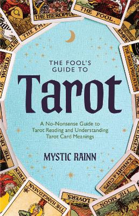 The Fool’s Guide to Tarot: A No-Nonsense Guide to Tarot Reading and Understanding Tarot Card Meanings Mystic  Rainn 9781684814596