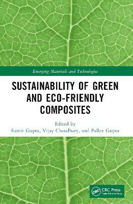 Sustainability of Green and Eco-friendly Composites Sumit Gupta 9781032224534
