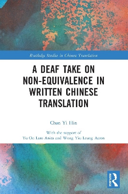 A Deaf Take on Non-Equivalence in Written Chinese Translation Chan Yi Hin 9781032479019