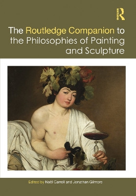 The Routledge Companion to the Philosophies of Painting and Sculpture Noël Carroll 9781032320717