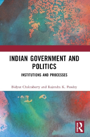 Indian Political System: Institutions and Processes Bidyut Chakrabarty 9781032562674