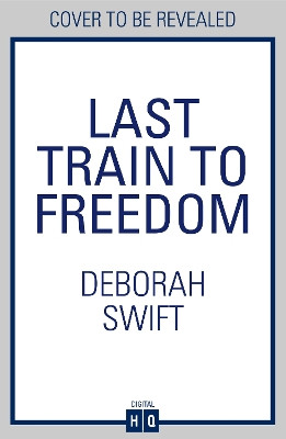 Last Train to Freedom Deborah Swift 9780008739706